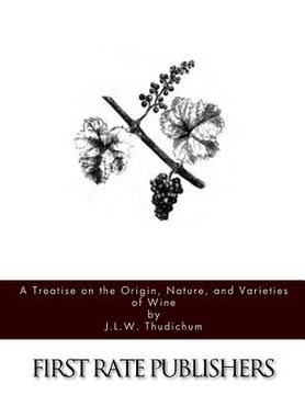 portada A Treatise on the Origin, Nature, and Varieties of Wine