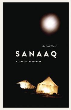 portada Sanaaq: An Inuit Novel (Contemporary Studies of the North) (en Inglés)