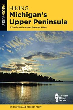 portada Hiking Michigan'S Upper Peninsula: A Guide to the Area'S Greatest Hikes (State Hiking Guides Series) 