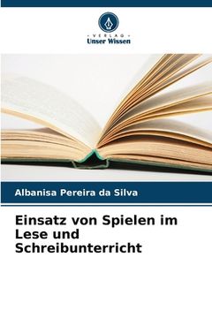 portada Einsatz von Spielen im Lese und Schreibunterricht (en Alemán)