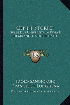 portada Cenni Storici: Sulle Due Universita di Pavia E Di Milano, E Notizie (1831) (en Italiano)