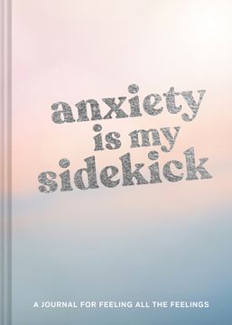 portada Anxiety is my Sidekick: A Journal for Feeling all the Feelings (en Inglés)