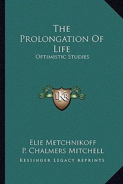 portada the prolongation of life: optimistic studies (en Inglés)