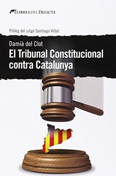 portada El Tribunal Constitucional Contra Catalunya (Llibres Del Delicte)