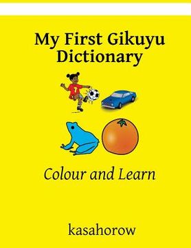 portada My First Gikuyu Dictionary: Colour and Learn (in English)
