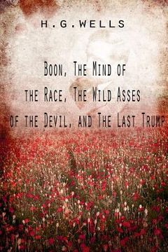 portada Boon, The Mind of the Race, The Wild Asses of the Devil, and The Last Trump (en Inglés)