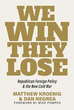 portada We Win, They Lose: Republican Foreign Policy and the new Cold war (en Inglés)