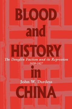 portada Blood and History in China: The Donglin Faction and its Repression, 1620-1627 (en Inglés)