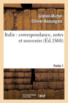 portada Italie: Correspondance, Notes Et Souvenirs: 1ère Partie, de Marseille À Civita-Vecchia Et À Rome (en Francés)