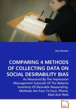 portada COMPARING 4 METHODS OF COLLECTING DATA ON SOCIAL DESIRABILITY BIAS: As Measured By The Impression Management Subscale Of The Balance Inventory Of ... Methods Are Face To Face, Phone, Mail And Web
