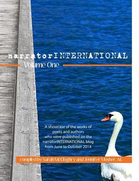 portada narratorINTERNATIONAL Volume One: A showcase of poets and authors who were published on the narratorINTERNATIONAL blog from 1 June to 31 October 2014. (en Inglés)