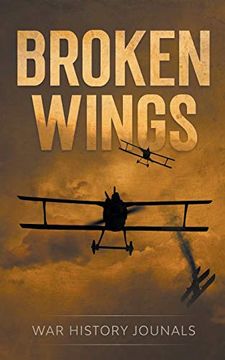 portada Broken Wings: Wwi Fighter Ace'S Story of Escape and Survival (en Inglés)