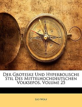 portada Der Groteske Und Hyperbolische Stil Des Mittelhochdeutschen Volksepos, Volume 25 (in German)