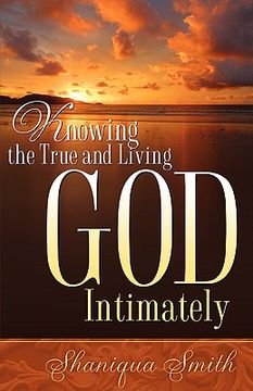 portada knowing the true and living god intimately (en Inglés)