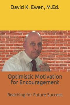 portada Optimistic Motivation for Encouragement: Reaching for Future Success (en Inglés)