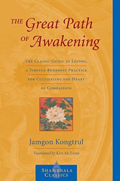 portada The Great Path of Awakening: The Classic Guide to Lojong, a Tibetan Buddhist Practice for Cultivating the Heart of Compassion (Shambhala Classics) (in English)