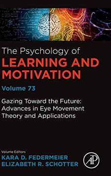 portada Gazing Toward the Future: Advances in eye Movement Theory and Applications: Volume 73 (Psychology of Learning and Motivation, Volume 73) (en Inglés)