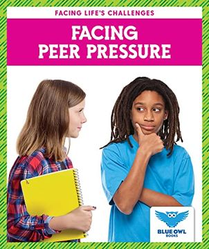 portada Facing Peer Pressure ( Blue owl Books: Facing Life's Challenges) (en Inglés)