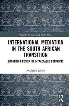 portada International Mediation in the South African Transition: Brokering Power in Intractable Conflicts (Routledge Contemporary South Africa) (in English)