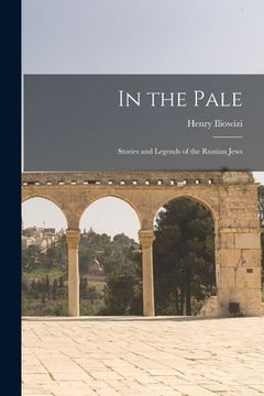 portada In the Pale: Stories and Legends of the Russian Jews (en Inglés)