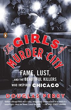 portada The Girls of Murder City: Fame, Lust, and the Beautiful Killers who Inspired Chicago (en Inglés)