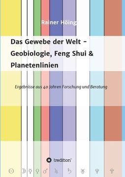 portada Das Gewebe der Welt - Geobiologie, Feng Shui & Planetenlinien: Ergebnisse aus 40 Jahren Beratung und Forschung (en Alemán)