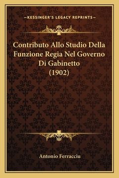 portada Contributo Allo Studio Della Funzione Regia Nel Governo Di Gabinetto (1902) (en Italiano)