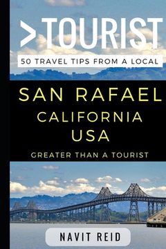 portada Greater Than a Tourist - San Rafael California USA: 50 Travel Tips from a Local (en Inglés)