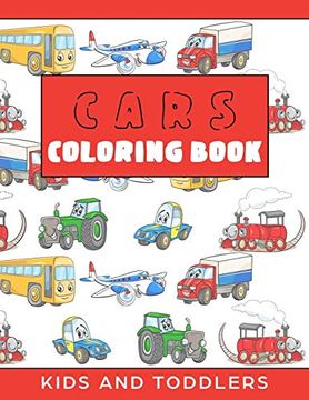 portada Cars Coloring Book for Kids and Toddlers: Cars, Trains, Tractors, Trucks Coloring Book for Kids 2-4. Cars Activity Book for Preschooler, Cars and Trucks and Things That go. 