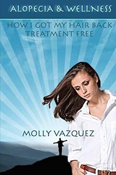 portada Alopecia & Wellness: How i got my Hair Back Treatment Free (en Inglés)