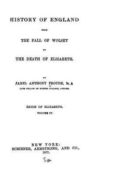 portada History of England, from the fall of Wolsey to the death of Elizabeth (in English)