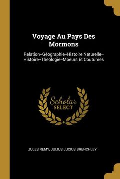 portada Voyage au Pays des Mormons: Relation--Géographie--Histoire Naturelle--Histoire--Theólogie--Moeurs et Coutumes (en Francés)