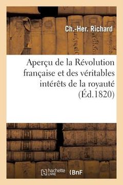 portada Aperçu de la Révolution Française Et Des Véritables Intérêts de la Royauté Dans l'État Actuel: Des Choses (in French)