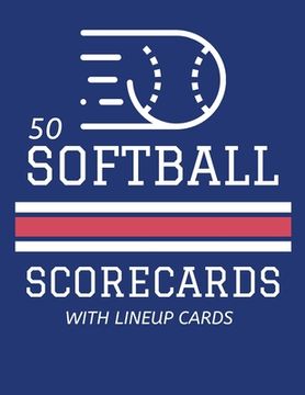 portada 50 Softball Scorecards With Lineup Cards: 50 Scoring Sheets For Baseball and Softball Games (8.5x11) (in English)