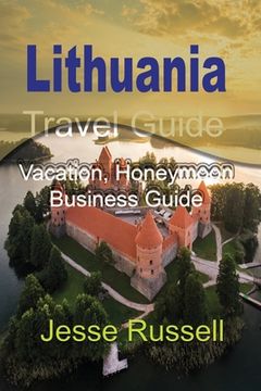 portada Lithuania Travel Guide: Vacation, Honeymoon Business Guide (in English)