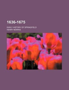 portada 1636-1675; early history of springfield