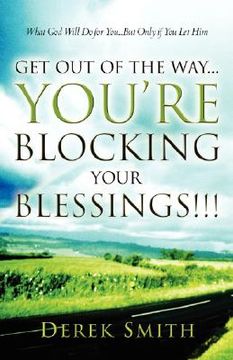 portada get out of the way...you're blocking your blessings!!! (in English)