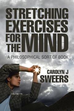 portada Strecthing Exercises for the Mind: A Philosophical Sort of Book (in English)
