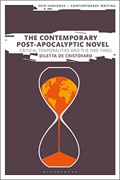 portada The Contemporary Post-Apocalyptic Novel: Critical Temporalities and the end Times (New Horizons in Contemporary Writing) (en Inglés)