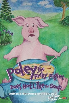 portada Poley the Picky Piglet Does Not Like the Soup (en Inglés)
