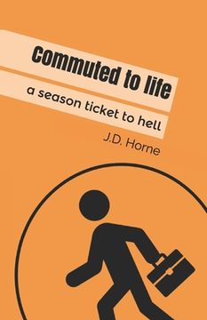 portada Commuted to life: A season ticket to hell (en Inglés)