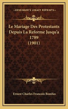 portada Le Mariage Des Protestants Depuis La Reforme Jusqu'a 1789 (1901) (en Francés)