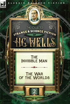portada The Collected Strange & Science Fiction of h. G. Wells: Volume 2-The Invisible man & the war of the Worlds (en Inglés)