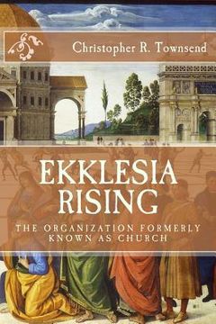 portada Ekklesia Rising: The Organization Formerly Known as Church (en Inglés)