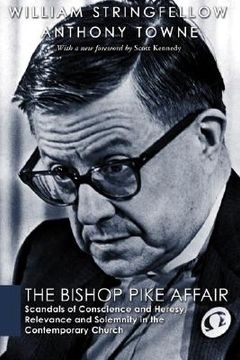 portada the bishop pike affair: scandals of conscience and heresy, relevance and solemnity in the contemporary church (en Inglés)