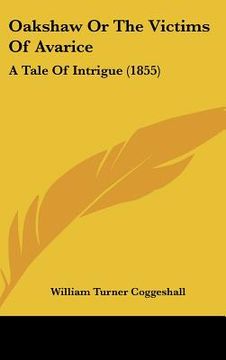 portada oakshaw or the victims of avarice: a tale of intrigue (1855) (in English)