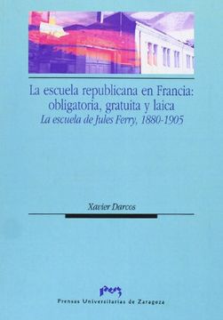 portada La escuela republicana en Francia: obligatoria, gratuita y laica. La escuela de Jules Ferry (Ciencias Sociales)