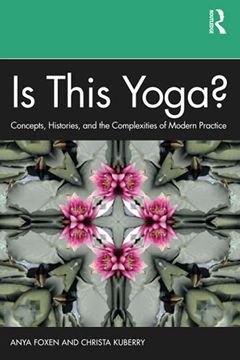 portada Is This Yoga?: Concepts, Histories, and the Complexities of Modern Practice (en Inglés)