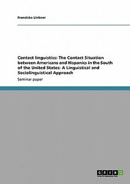 portada contact linguistics: the contact situation between americans and hispanics in the south of the united states: a linguistical and sociolingu (en Inglés)