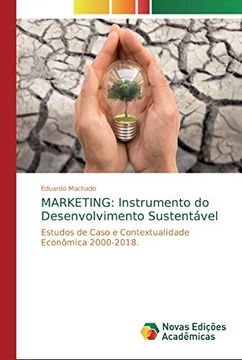 portada Marketing: Instrumento do Desenvolvimento Sustentável: Estudos de Caso e Contextualidade Econômica 2000-2018.